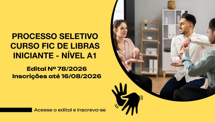 Edital 78/2026 - Vagas Remanescentes do Curso Libras Iniciante (Nível A1) na modalidade presencial